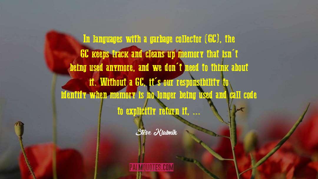 Steve Klabnik Quotes: In languages with a garbage