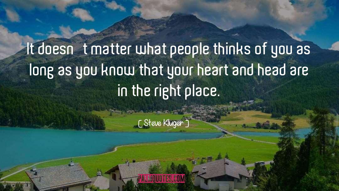 Steve Kluger Quotes: It doesn't matter what people