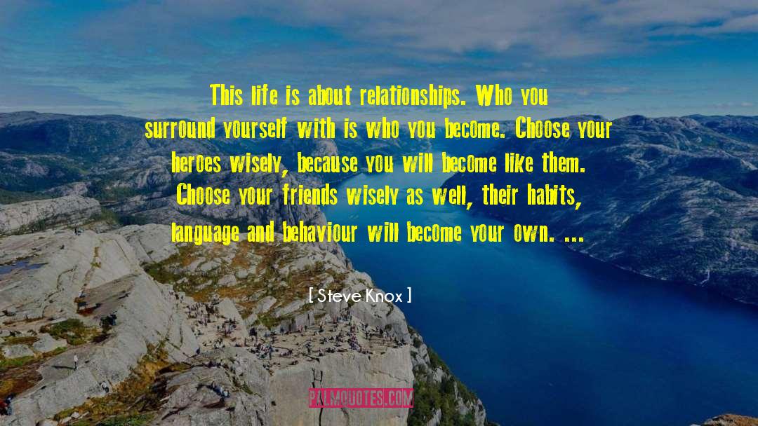 Steve Knox Quotes: This life is about relationships.