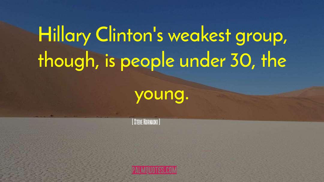 Steve Kornacki Quotes: Hillary Clinton's weakest group, though,