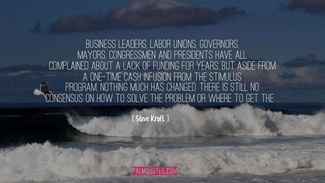 Steve Kroft Quotes: Business leaders, labor unions, governors,