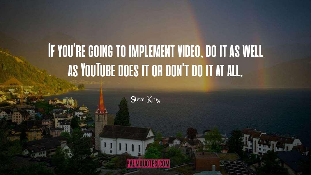 Steve Krug Quotes: If you're going to implement