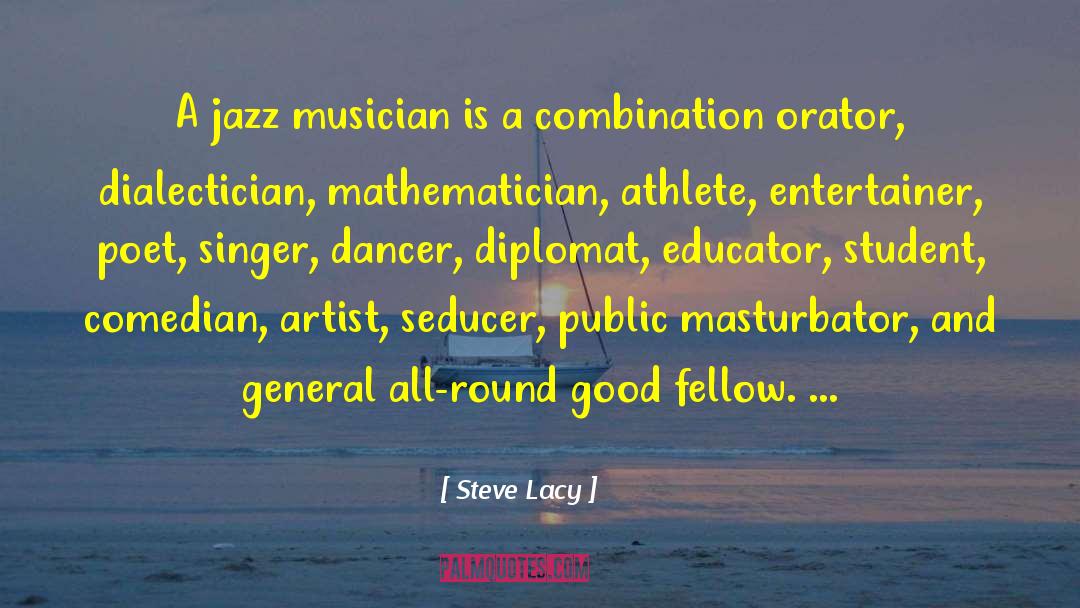 Steve Lacy Quotes: A jazz musician is a
