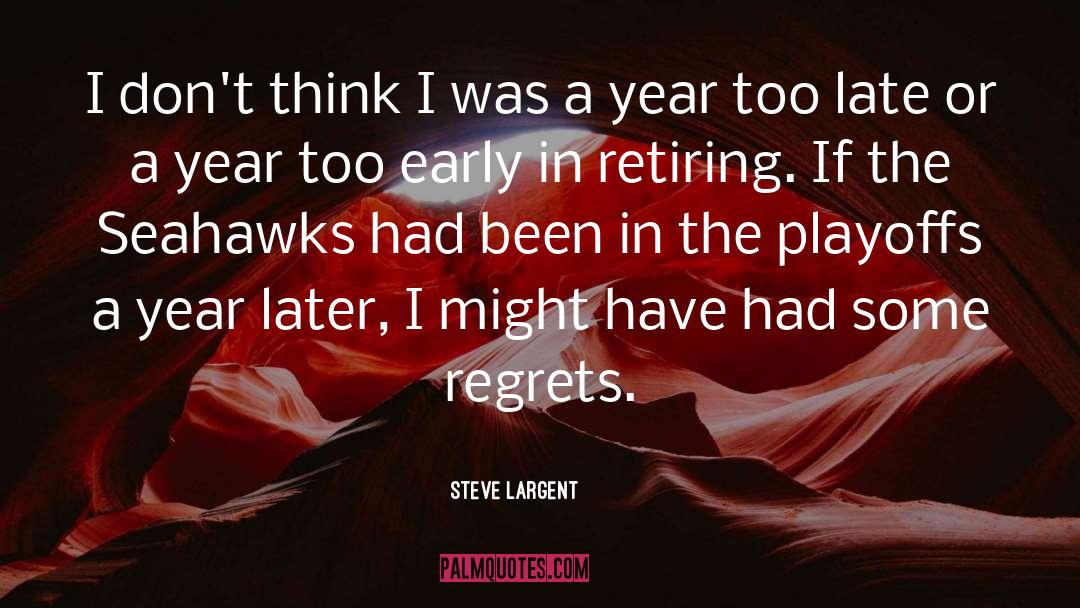 Steve Largent Quotes: I don't think I was