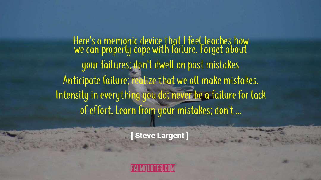 Steve Largent Quotes: Here's a memonic device that