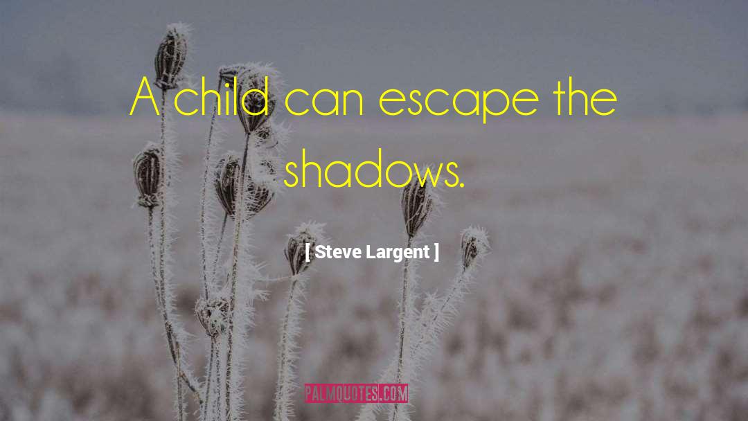 Steve Largent Quotes: A child can escape the