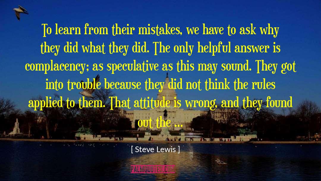 Steve Lewis Quotes: To learn from their mistakes,