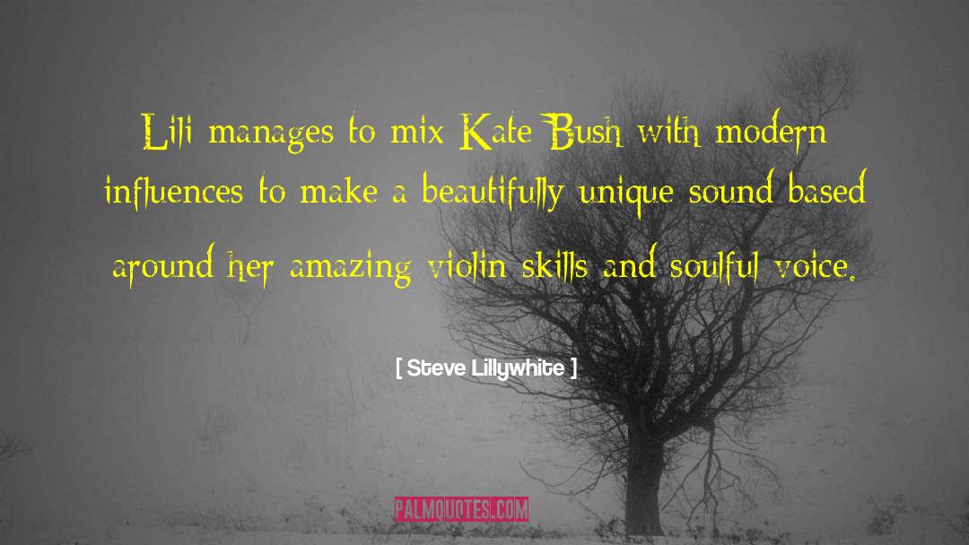 Steve Lillywhite Quotes: Lili manages to mix Kate
