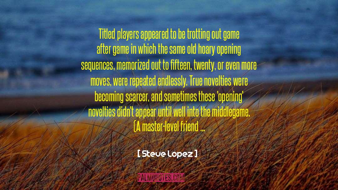 Steve Lopez Quotes: Titled players appeared to be