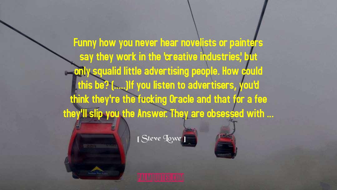 Steve Lowe Quotes: Funny how you never hear