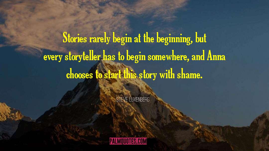 Steve Luxenberg Quotes: Stories rarely begin at the