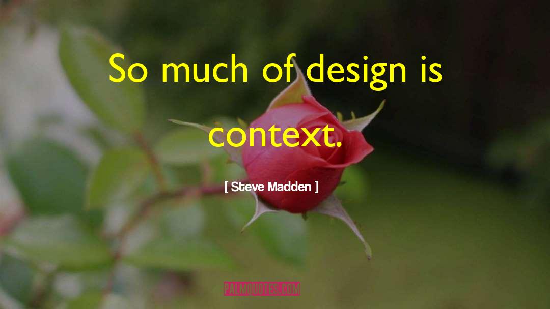 Steve Madden Quotes: So much of design is