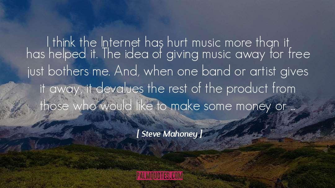Steve Mahoney Quotes: I think the Internet has