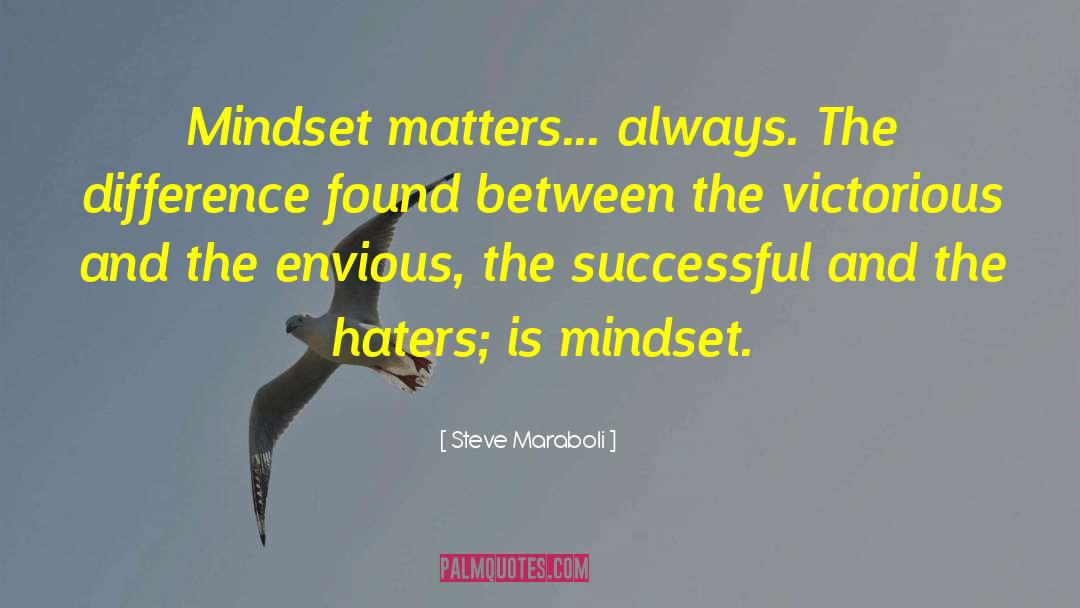 Steve Maraboli Quotes: Mindset matters... always. The difference