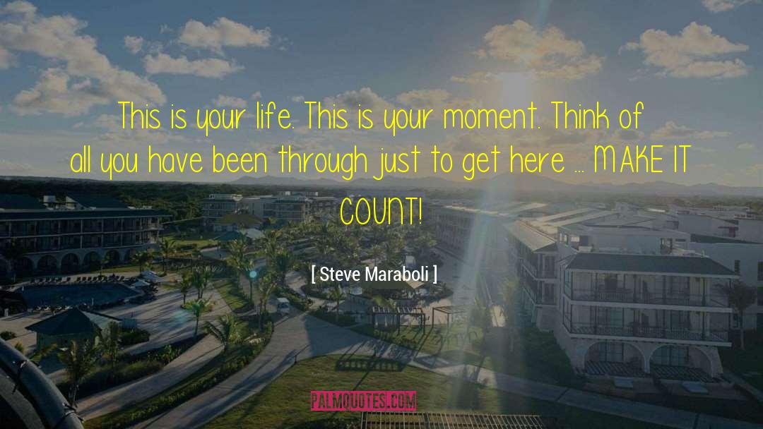 Steve Maraboli Quotes: This is your life. This