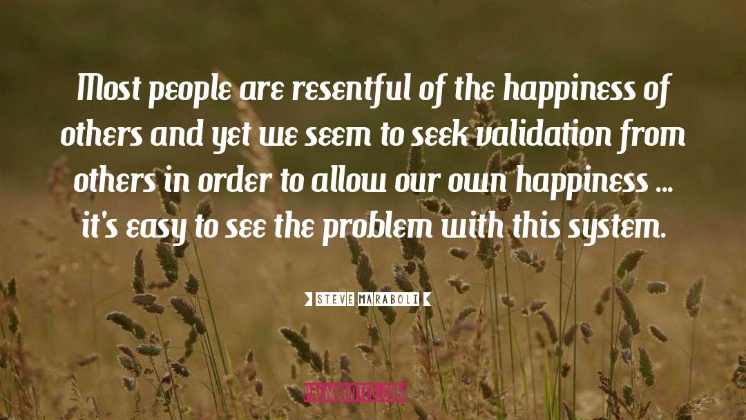 Steve Maraboli Quotes: Most people are resentful of