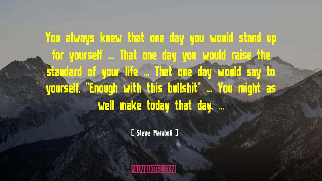 Steve Maraboli Quotes: You always knew that one