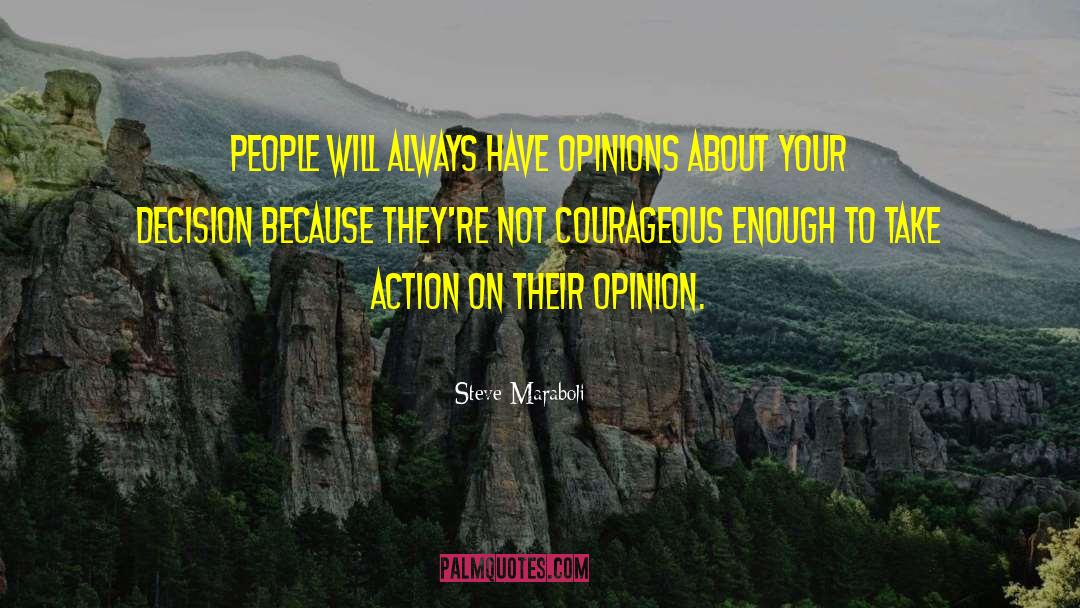 Steve Maraboli Quotes: People will always have opinions