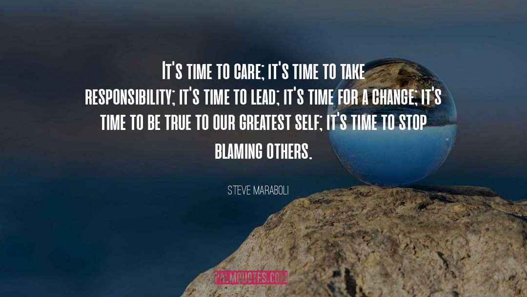 Steve Maraboli Quotes: It's time to care; it's