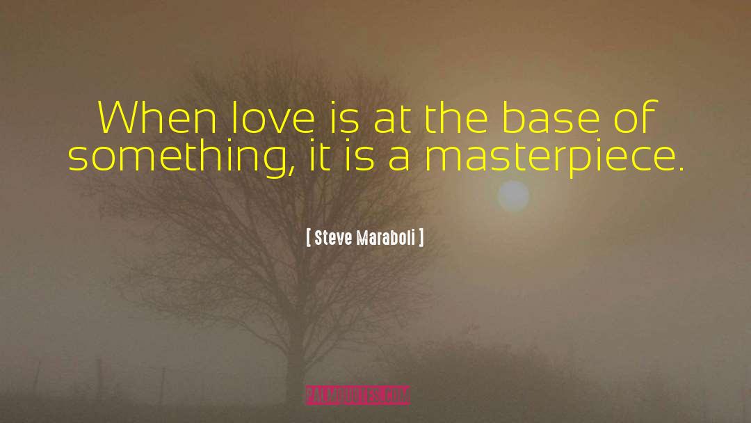 Steve Maraboli Quotes: When love is at the