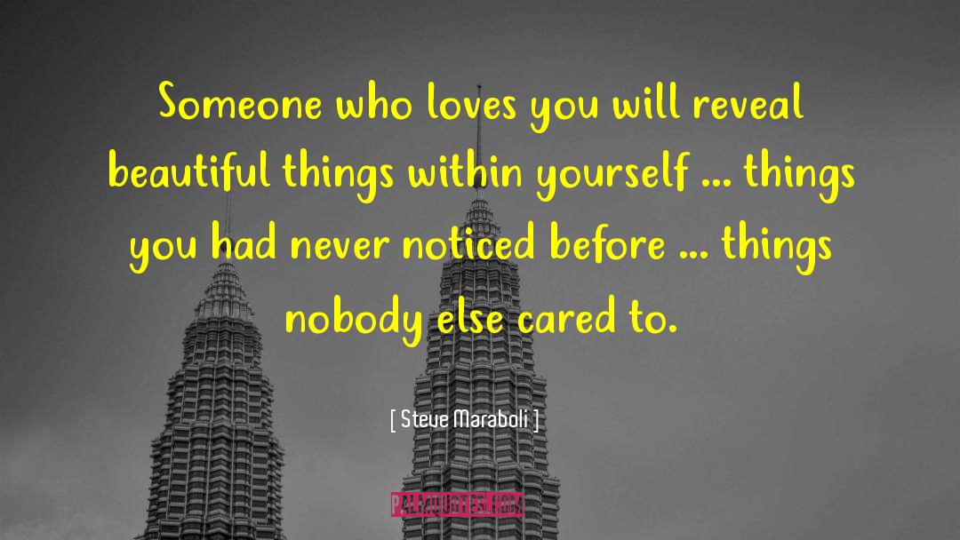 Steve Maraboli Quotes: Someone who loves you will