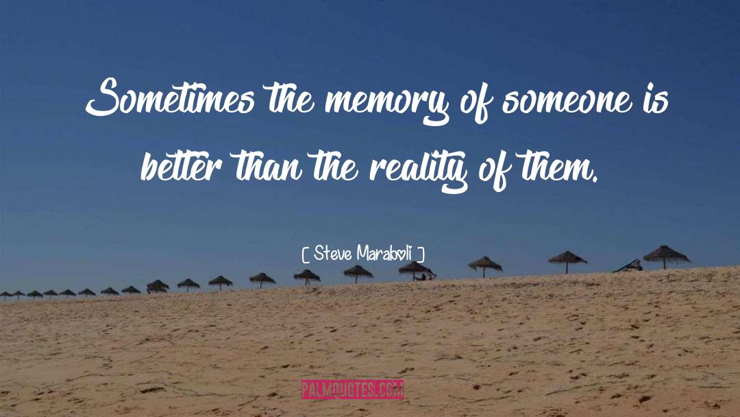 Steve Maraboli Quotes: Sometimes the memory of someone