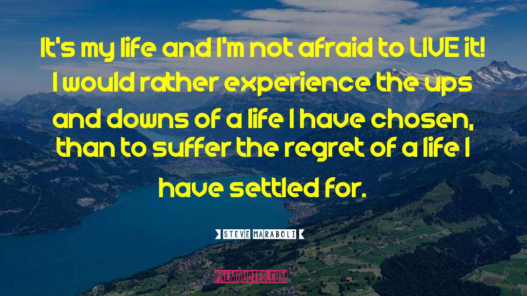 Steve Maraboli Quotes: It's my life and I'm