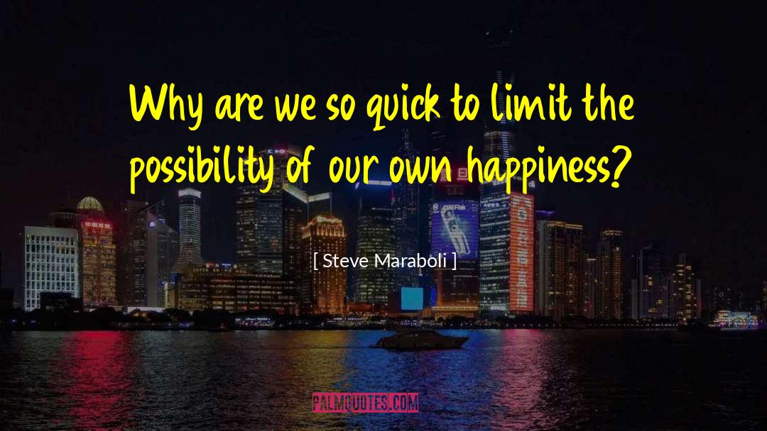 Steve Maraboli Quotes: Why are we so quick