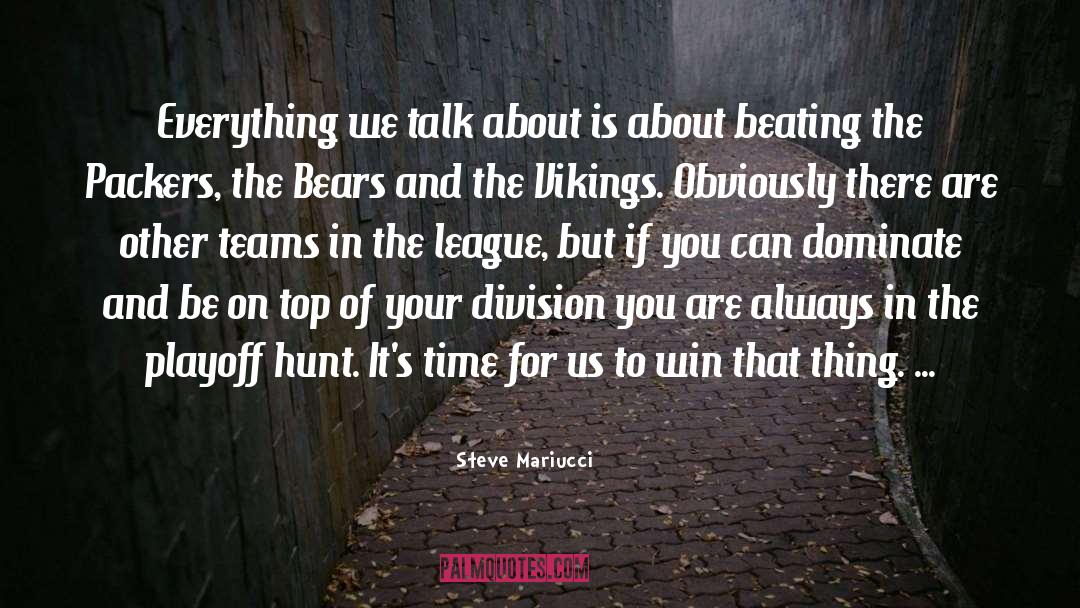 Steve Mariucci Quotes: Everything we talk about is