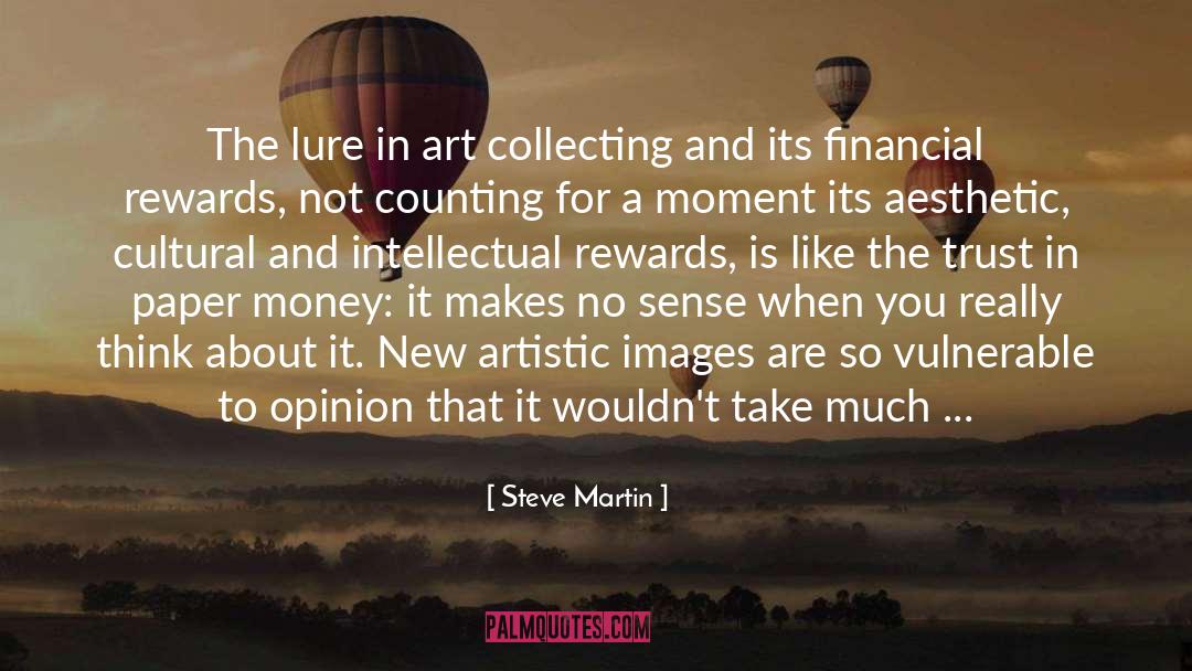 Steve Martin Quotes: The lure in art collecting