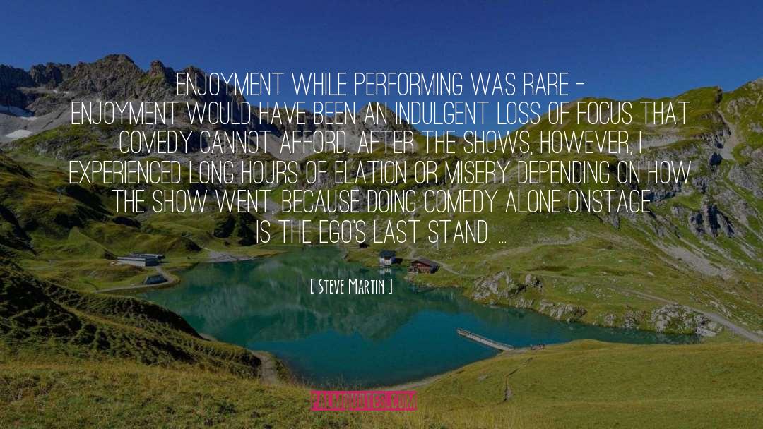 Steve Martin Quotes: Enjoyment while performing was rare