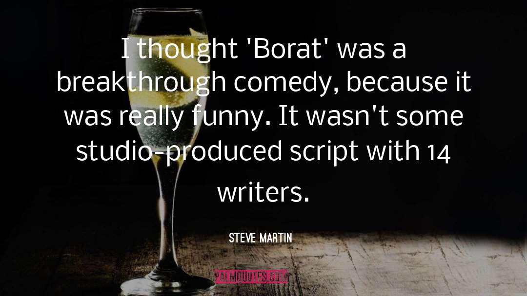 Steve Martin Quotes: I thought 'Borat' was a