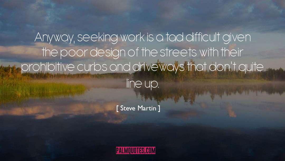 Steve Martin Quotes: Anyway, seeking work is a