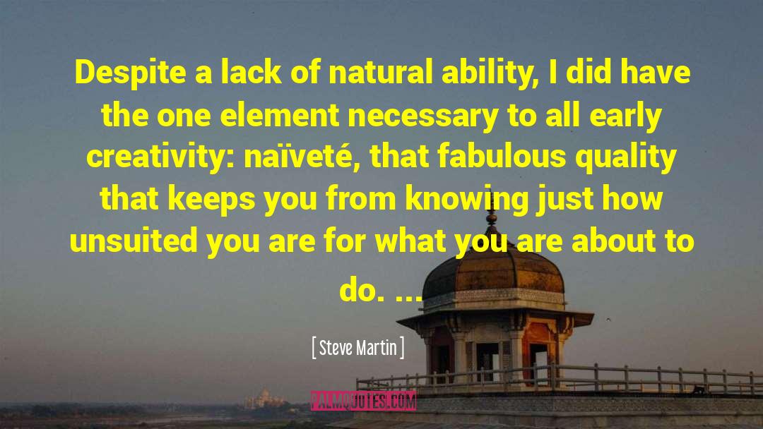 Steve Martin Quotes: Despite a lack of natural