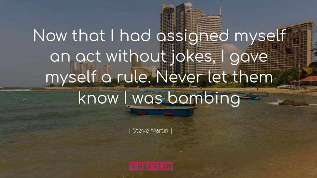 Steve Martin Quotes: Now that I had assigned