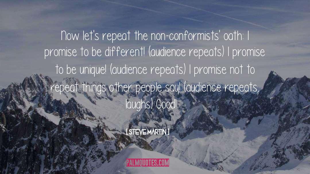 Steve Martin Quotes: Now let's repeat the non-conformists'