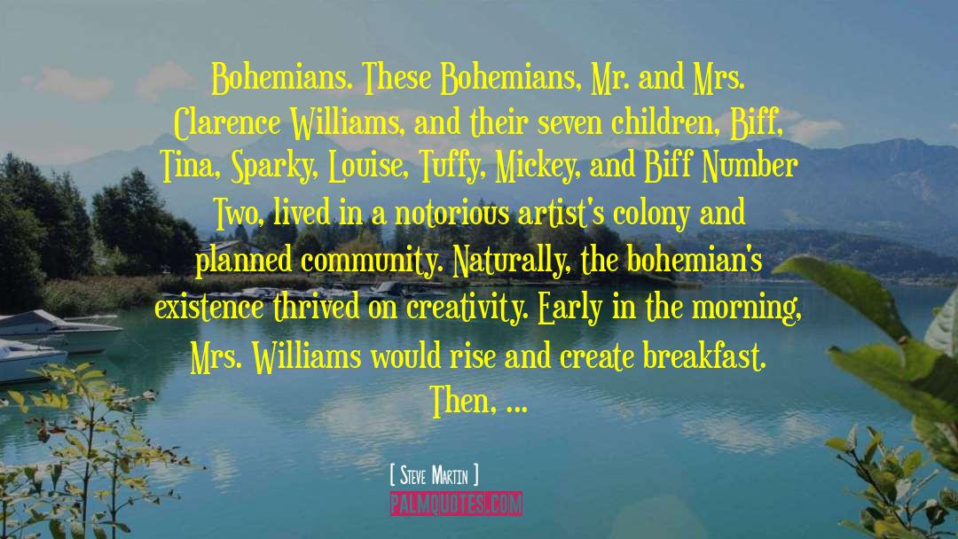 Steve Martin Quotes: Bohemians. <br /><br />These Bohemians,