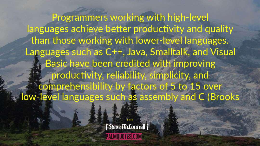 Steve McConnell Quotes: Programmers working with high-level languages