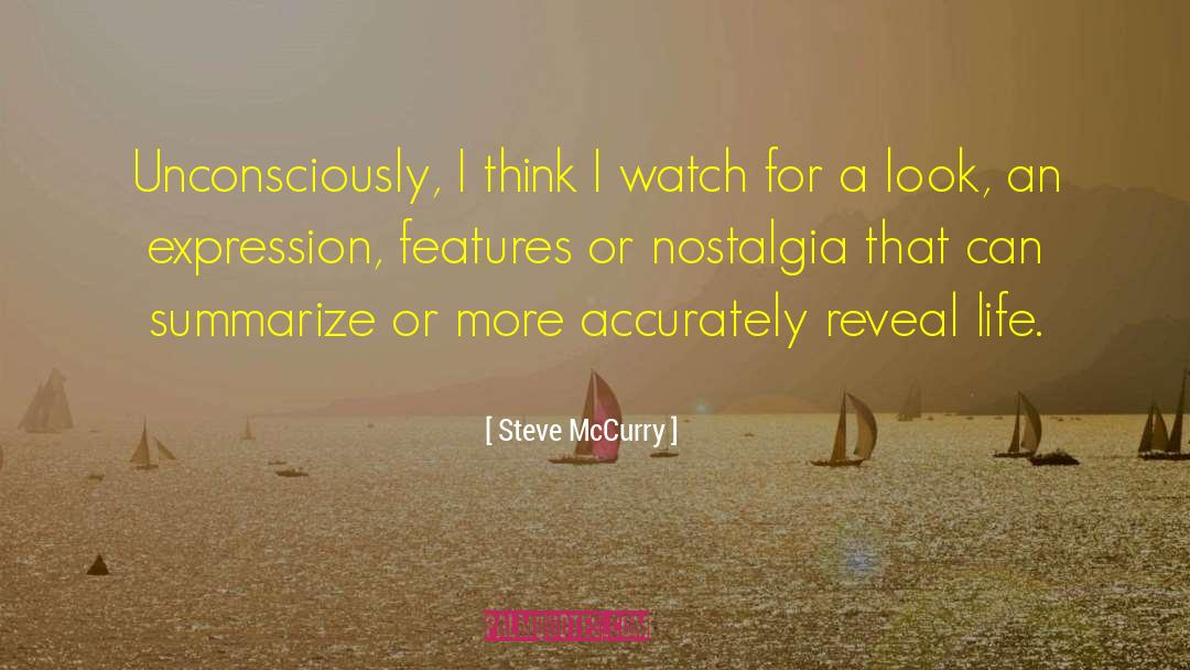 Steve McCurry Quotes: Unconsciously, I think I watch