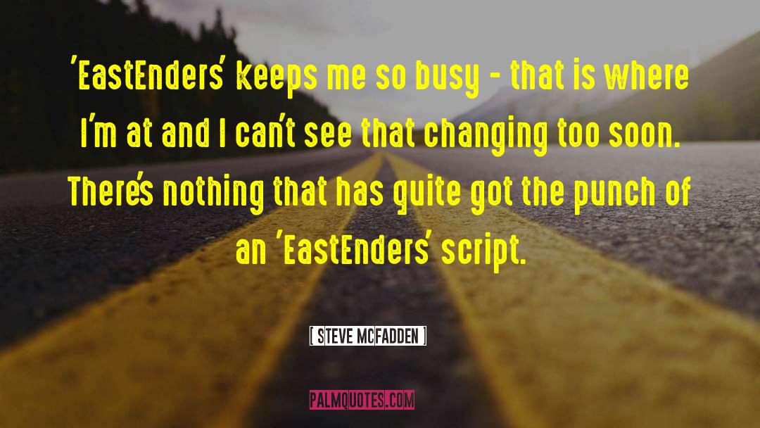 Steve McFadden Quotes: 'EastEnders' keeps me so busy