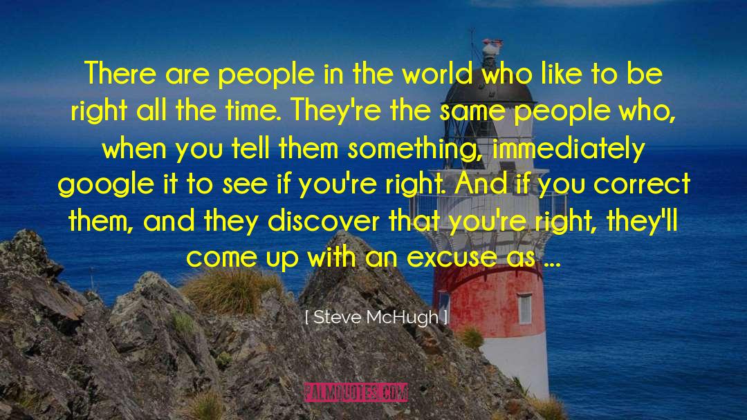 Steve McHugh Quotes: There are people in the