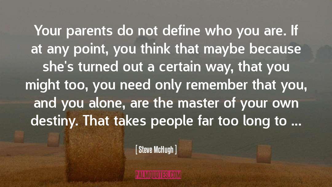 Steve McHugh Quotes: Your parents do not define