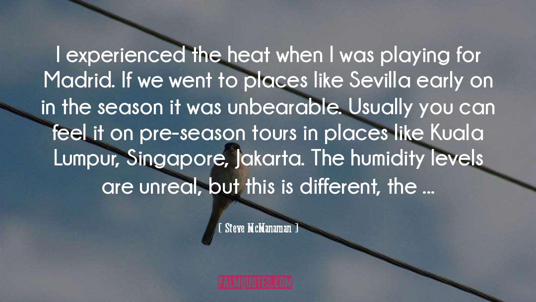 Steve McManaman Quotes: I experienced the heat when
