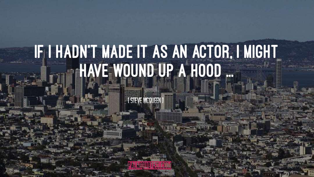 Steve McQueen Quotes: If I hadn't made it