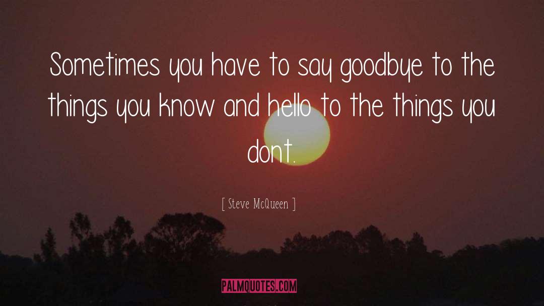 Steve McQueen Quotes: Sometimes you have to say