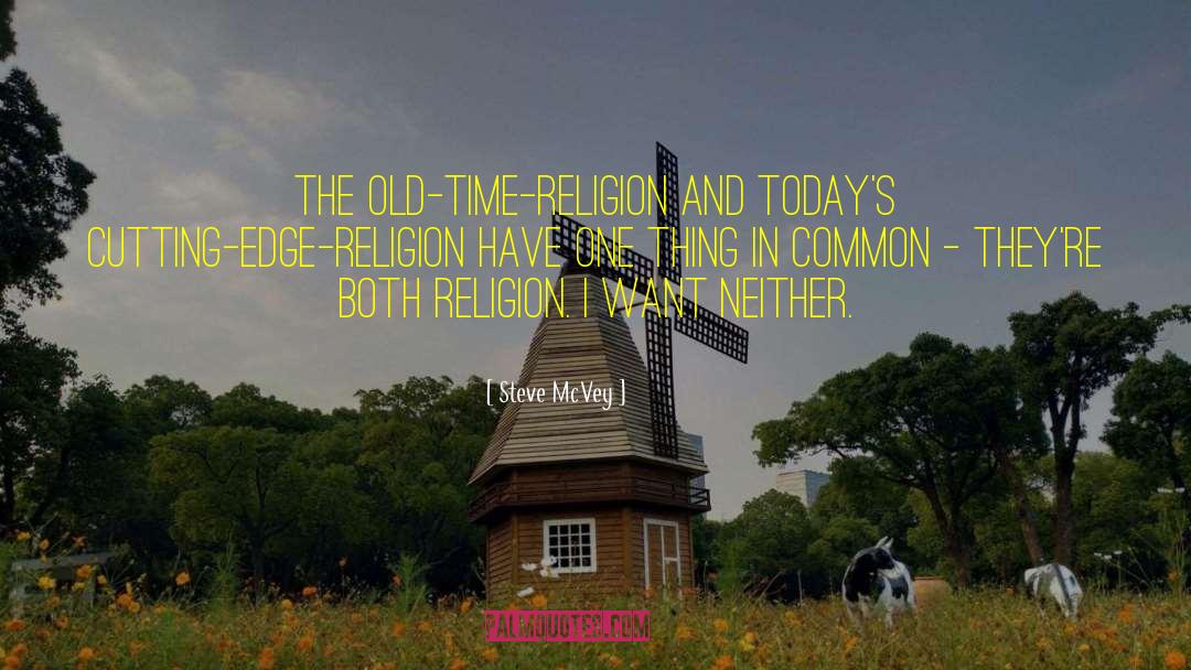 Steve McVey Quotes: The old-time-religion and today's cutting-edge-religion