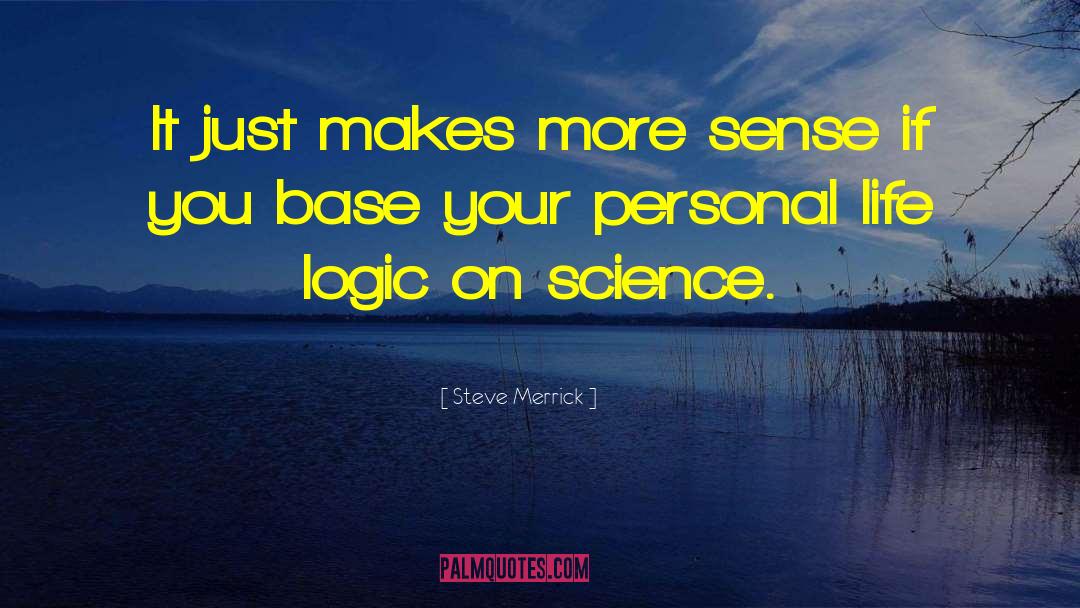 Steve Merrick Quotes: It just makes more sense