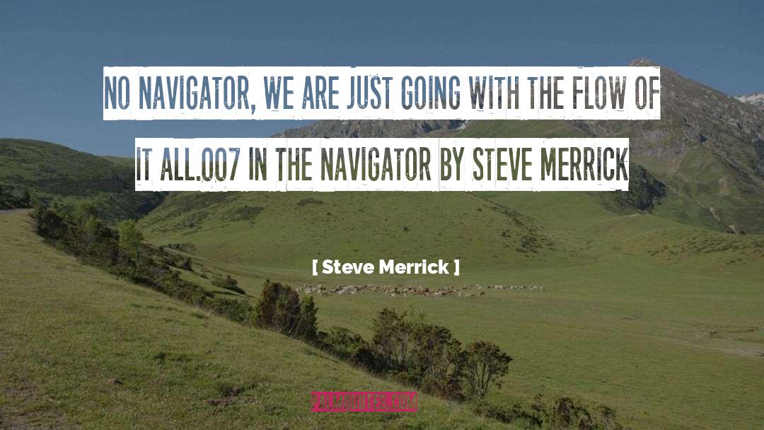 Steve Merrick Quotes: No Navigator, we are just