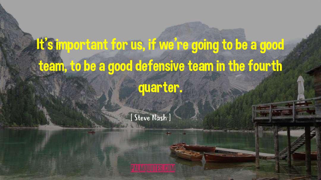 Steve Nash Quotes: It's important for us, if