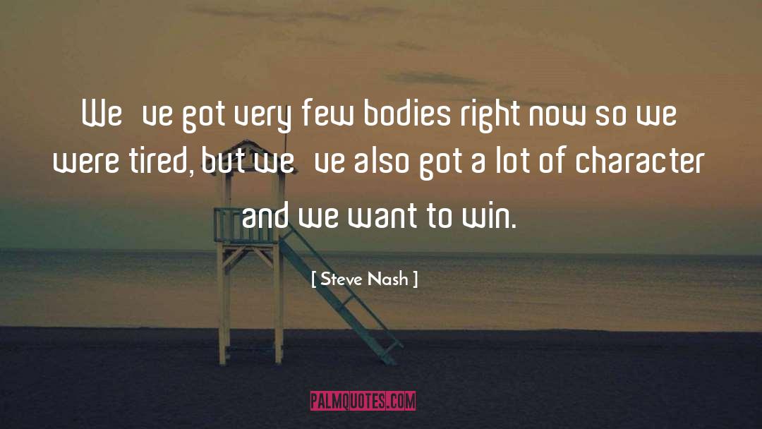 Steve Nash Quotes: We've got very few bodies